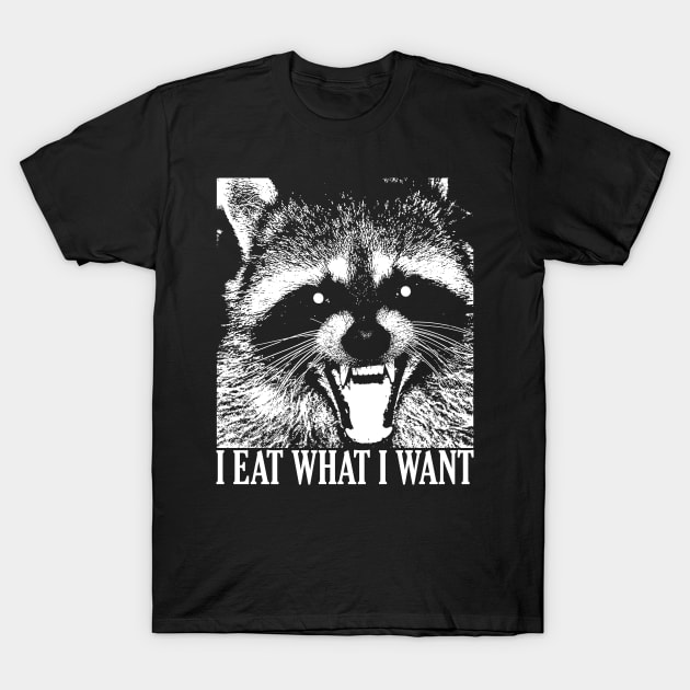 I EAT WHAT I WANT - Raccoon Lifestyle T-Shirt by giovanniiiii